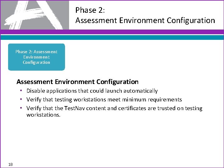 Phase 2: Assessment Environment Configuration • Disable applications that could launch automatically • Verify