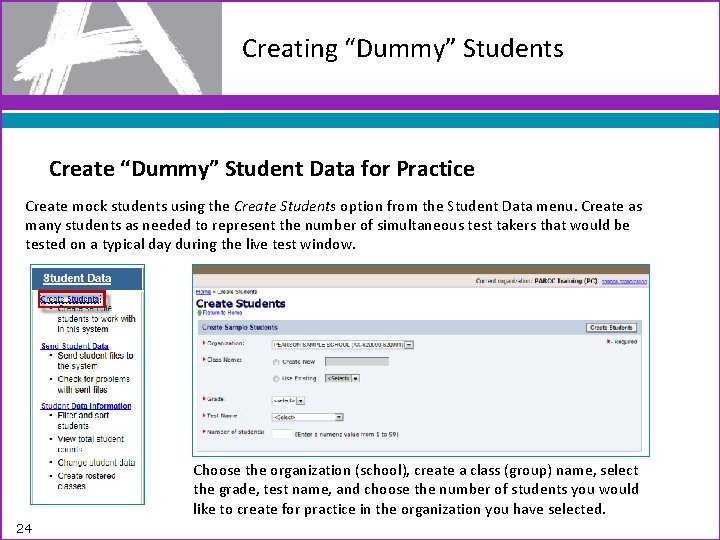Creating “Dummy” Students Create “Dummy” Student Data for Practice Create mock students using the