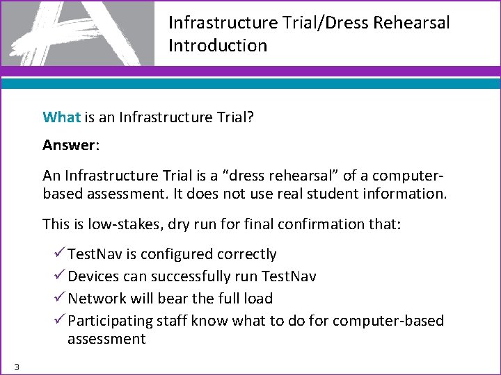 Infrastructure Trial/Dress Rehearsal Introduction What is an Infrastructure Trial? Answer: An Infrastructure Trial is