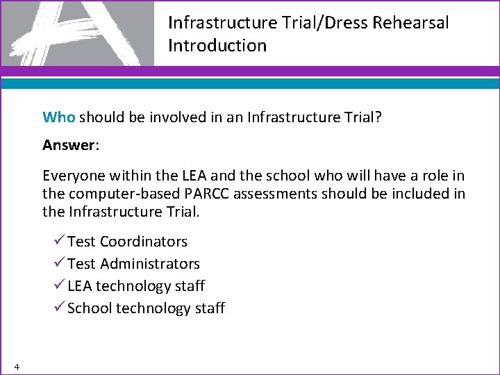 Infrastructure Trial/Dress Rehearsal Introduction Who should be involved in an Infrastructure Trial? Answer: Everyone