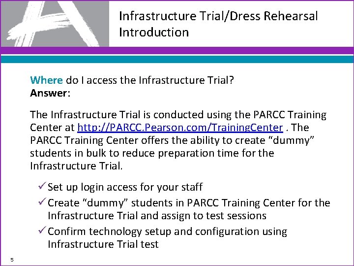 Infrastructure Trial/Dress Rehearsal Introduction Where do I access the Infrastructure Trial? Answer: The Infrastructure