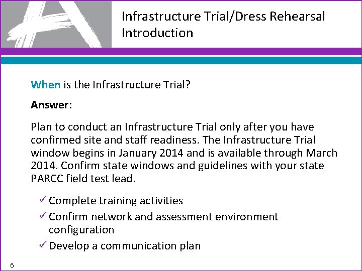 Infrastructure Trial/Dress Rehearsal Introduction When is the Infrastructure Trial? Answer: Plan to conduct an