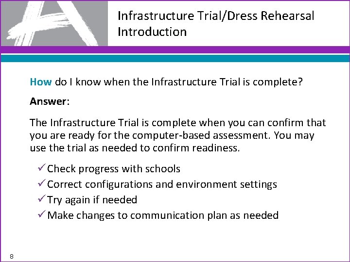 Infrastructure Trial/Dress Rehearsal Introduction How do I know when the Infrastructure Trial is complete?