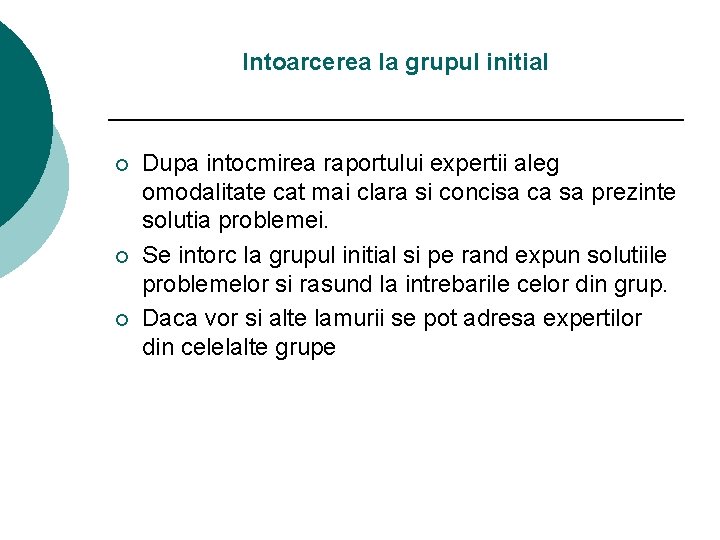 Intoarcerea la grupul initial ¡ ¡ ¡ Dupa intocmirea raportului expertii aleg omodalitate cat