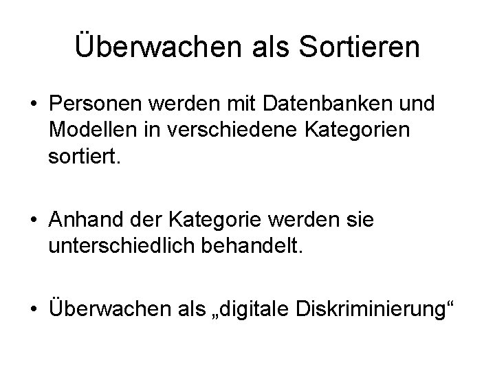 Überwachen als Sortieren • Personen werden mit Datenbanken und Modellen in verschiedene Kategorien sortiert.