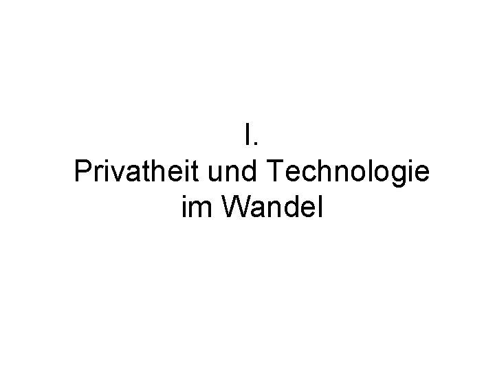 I. Privatheit und Technologie im Wandel 