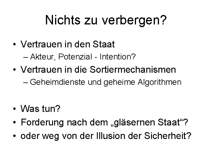 Nichts zu verbergen? • Vertrauen in den Staat – Akteur, Potenzial - Intention? •