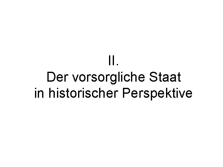 II. Der vorsorgliche Staat in historischer Perspektive 