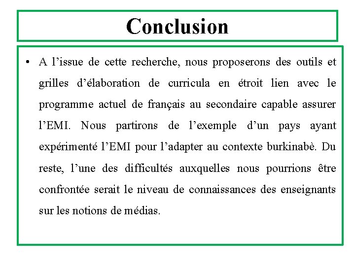 Conclusion • A l’issue de cette recherche, nous proposerons des outils et grilles d’élaboration