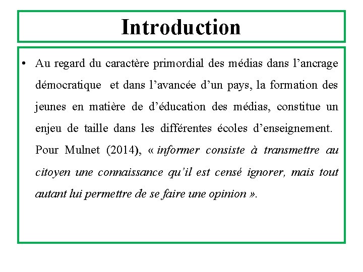 Introduction • Au regard du caractère primordial des médias dans l’ancrage démocratique et dans