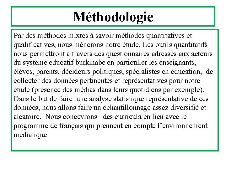 Méthodologie Par des méthodes mixtes à savoir méthodes quantitatives et qualificatives, nous mènerons notre