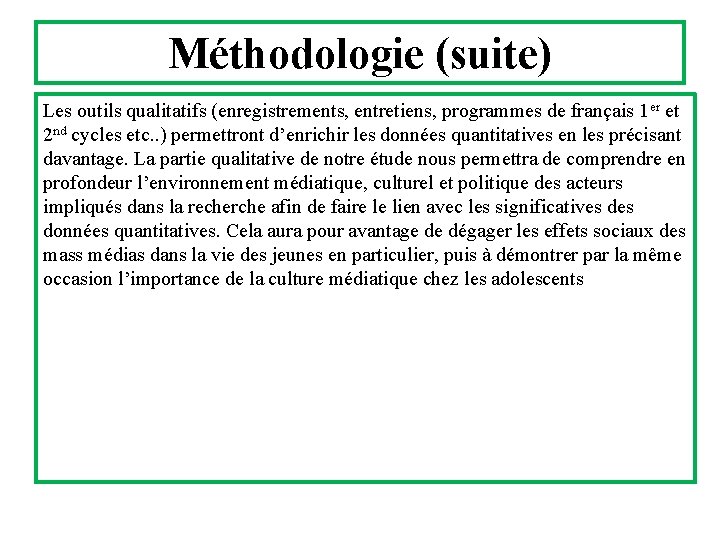 Méthodologie (suite) Les outils qualitatifs (enregistrements, entretiens, programmes de français 1 er et 2