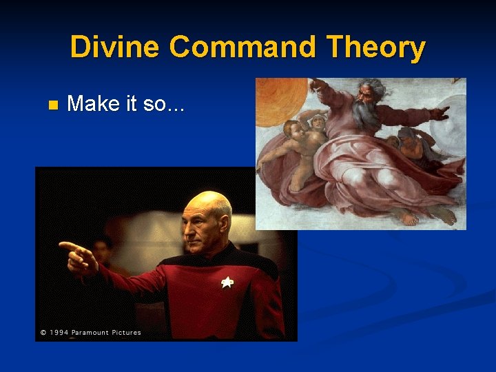 Divine Command Theory n Make it so. . . 