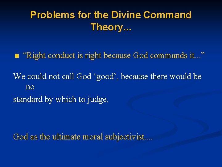 Problems for the Divine Command Theory. . . n “Right conduct is right because