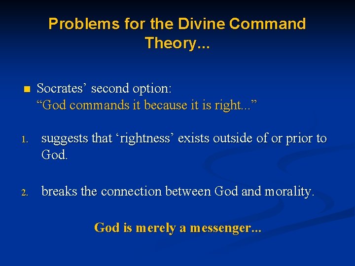 Problems for the Divine Command Theory. . . n Socrates’ second option: “God commands