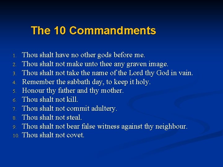 The 10 Commandments 1. 2. 3. 4. 5. 6. 7. 8. 9. 10. Thou