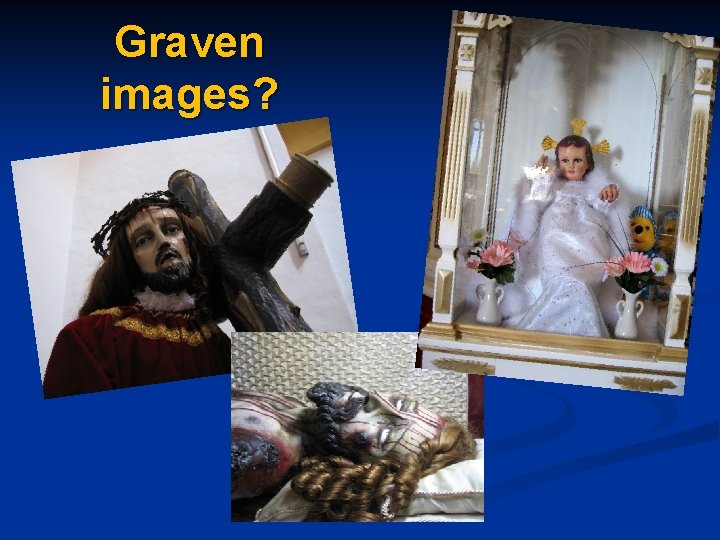 Graven images? 