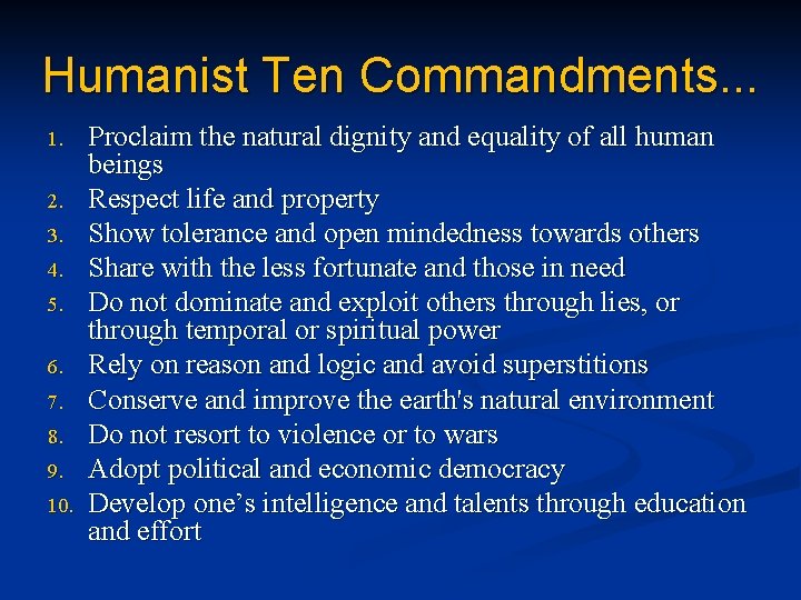 Humanist Ten Commandments. . . 1. 2. 3. 4. 5. 6. 7. 8. 9.