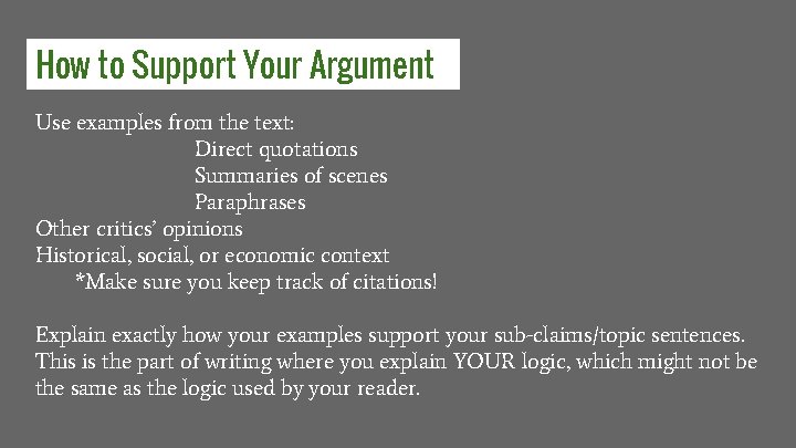 How to Support Your Argument Use examples from the text: Direct quotations Summaries of