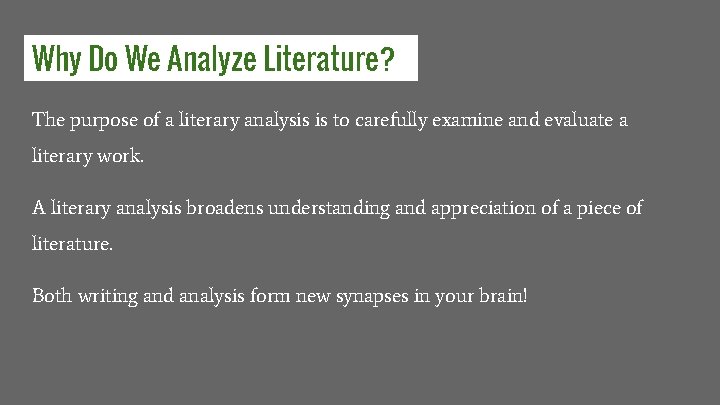 Why Do We Analyze Literature? The purpose of a literary analysis is to carefully