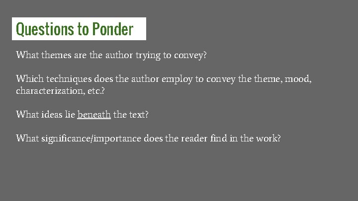 Questions to Ponder What themes are the author trying to convey? Which techniques does