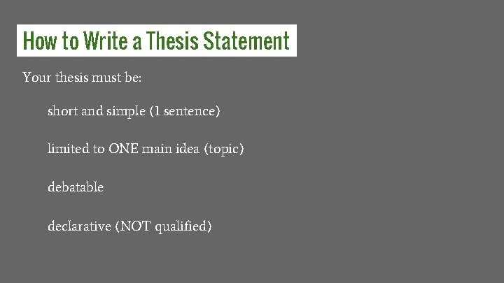 How to Write a Thesis Statement Your thesis must be: short and simple (1