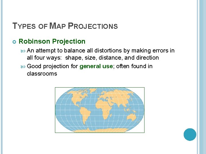 TYPES OF MAP PROJECTIONS Robinson Projection An attempt to balance all distortions by making