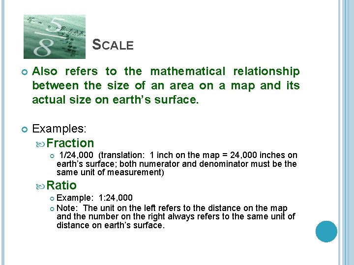 SCALE Also refers to the mathematical relationship between the size of an area on