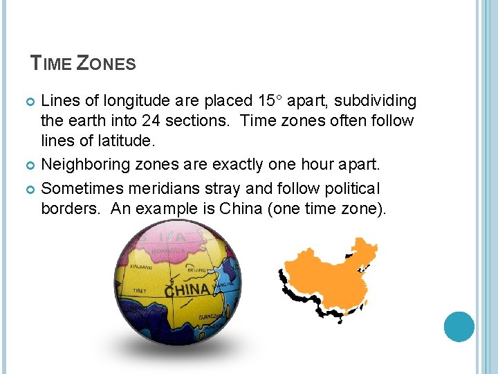 TIME ZONES Lines of longitude are placed 15° apart, subdividing the earth into 24