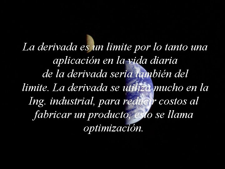 La derivada es un limite por lo tanto una aplicación en la vida diaria