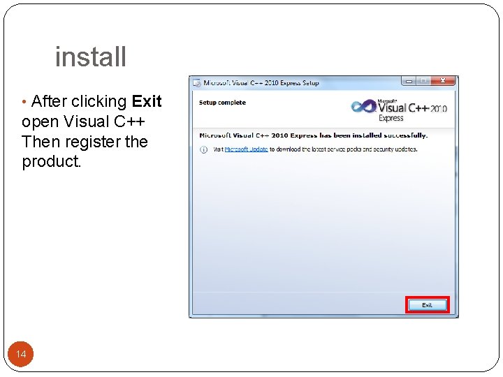 install • After clicking Exit open Visual C++ Then register the product. 14 