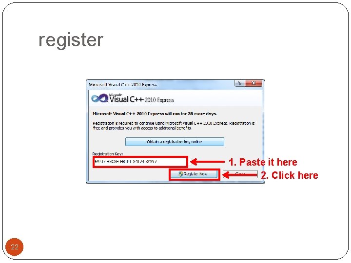 register 1. Paste it here 2. Click here 22 