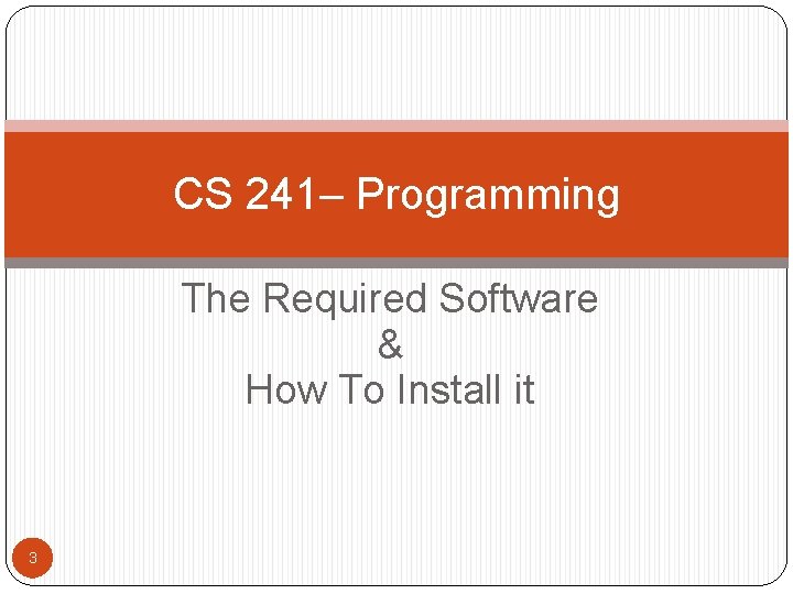 CS 241– Programming The Required Software & How To Install it 3 