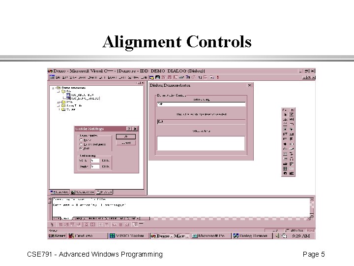 Alignment Controls CSE 791 - Advanced Windows Programming Page 5 
