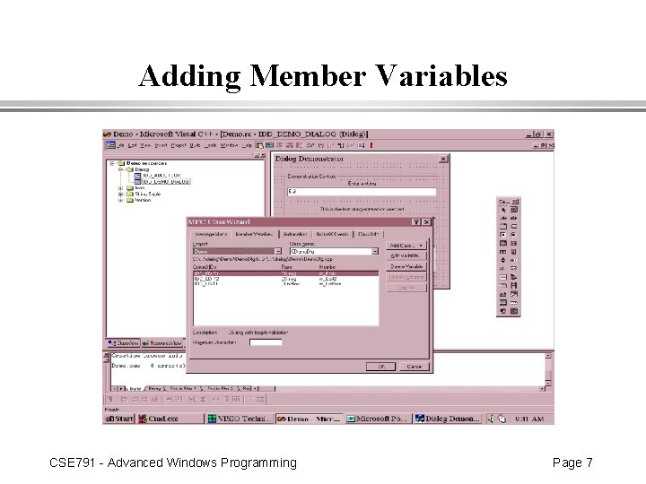 Adding Member Variables CSE 791 - Advanced Windows Programming Page 7 