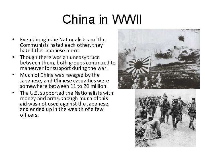 China in WWII • Even though the Nationalists and the Communists hated each other,