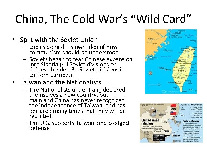 China, The Cold War’s “Wild Card” • Split with the Soviet Union – Each