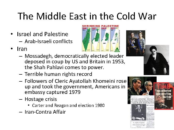 The Middle East in the Cold War • Israel and Palestine – Arab-Israeli conflicts