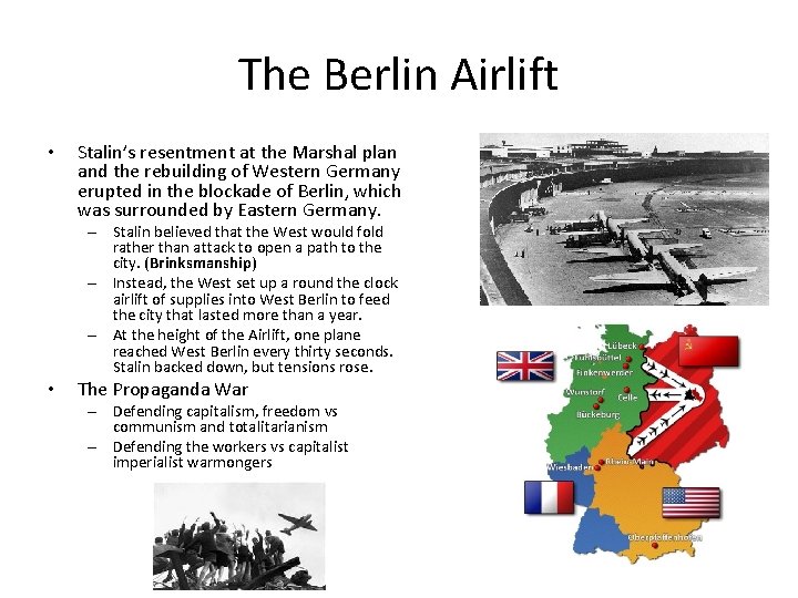The Berlin Airlift • Stalin’s resentment at the Marshal plan and the rebuilding of