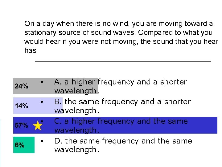 On a day when there is no wind, you are moving toward a stationary