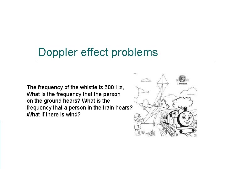 Doppler effect problems The frequency of the whistle is 500 Hz, What is the