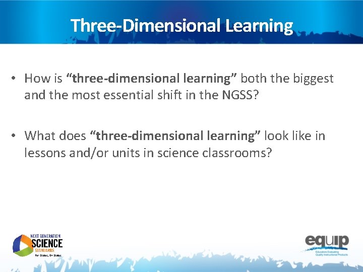 Three-Dimensional Learning • How is “three-dimensional learning” both the biggest and the most essential