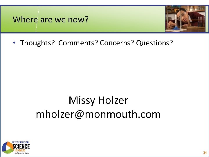 Where are we now? • Thoughts? Comments? Concerns? Questions? Missy Holzer mholzer@monmouth. com 31