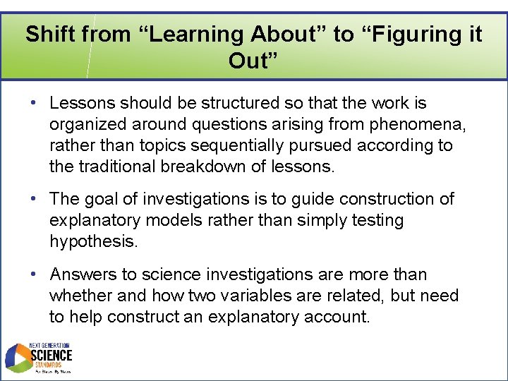 Shift from “Learning About” to “Figuring it Out” • Lessons should be structured so