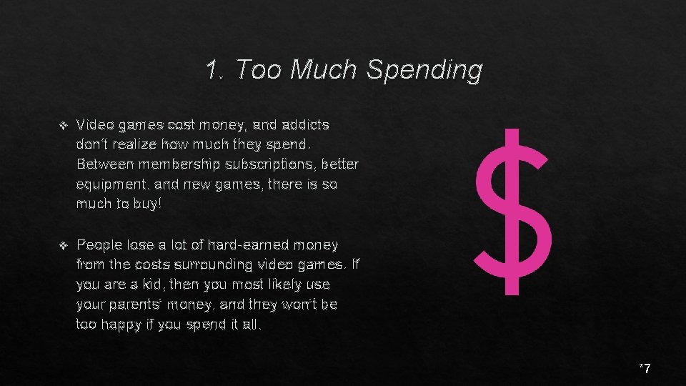 1. Too Much Spending v Video games cost money, and addicts don’t realize how