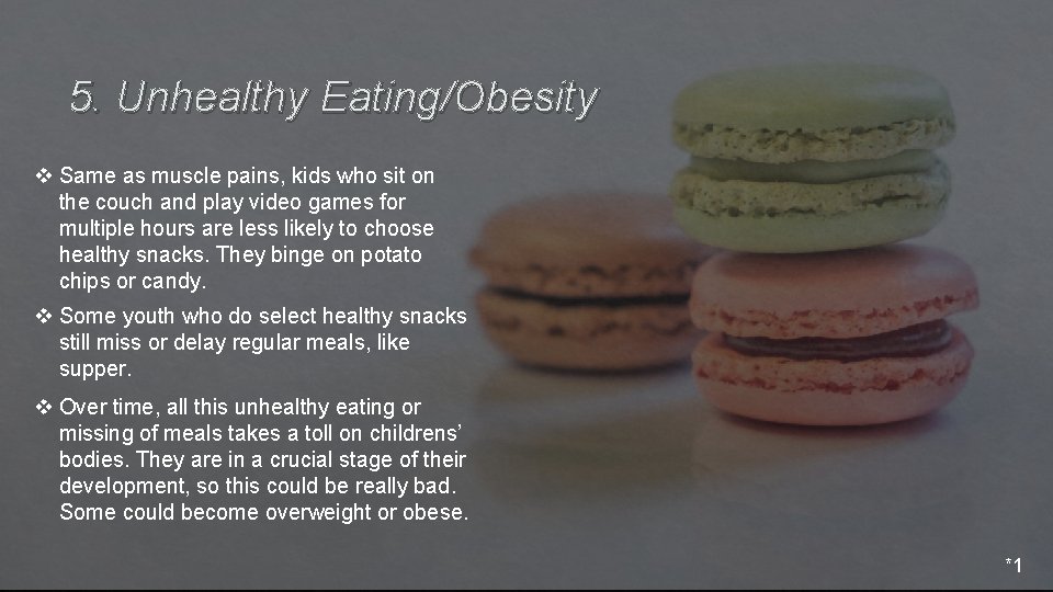 5. Unhealthy Eating/Obesity v Same as muscle pains, kids who sit on the couch
