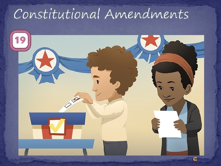 Constitutional Amendments Constitutional Amendments