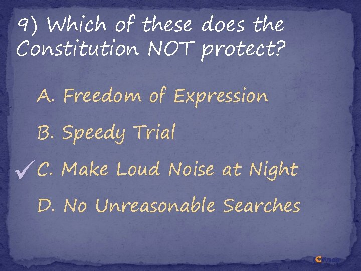 9) Which of these does the Constitution NOT protect? A. Freedom of Expression B. 9) Which of these does the Constitution NOT protect? A. Freedom of Expression B.