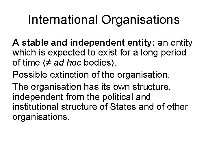 International Organisations A stable and independent entity: an entity which is expected to exist