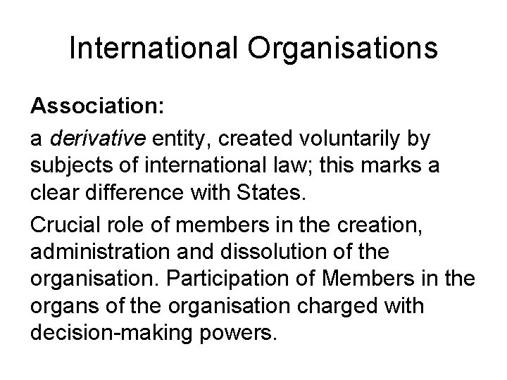 International Organisations Association: a derivative entity, created voluntarily by subjects of international law; this